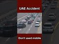 🚨 UAE Accident Caught on Camera | Don’t Use Mobile While Driving 🚗📵 #UAEAccident #dubaitraffic