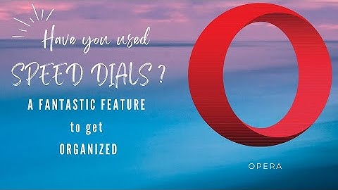Opera - Speed dials | Best feature of Opera | Get more Organized #browsefeatures #browser #opera
