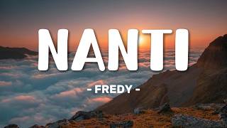 Fredy - Nanti (Lirik Lagu) | Lagu Indonesia Terbaru 2026, Viral & Menyentuh Hati