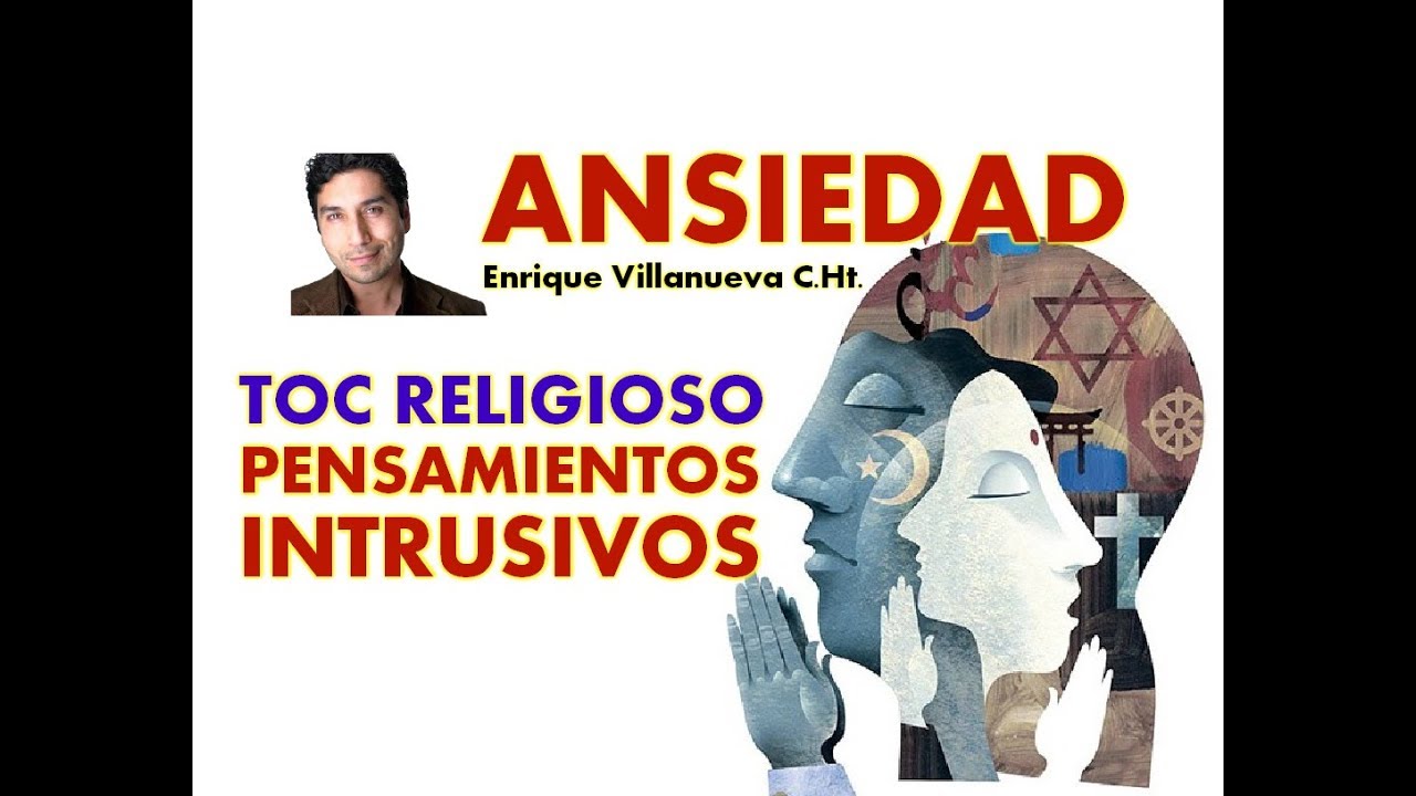 ANSIEDAD: RELIGION, PENSAMIENTOS INTRUSIVOS NEGATIVOS, TOC RELIGIOSO