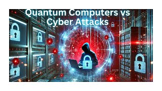 Quantum Computers vs Cyber Attacks ||