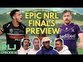 Finals Previews, Punctured Lungs & A Heavyweight Champ | The Rugby League Journeymen Podcast | Ep 16