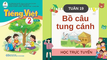 TIẾNG VIỆT LỚP 2 | BÀI 19 | BỒ CÂU TUNG CÁNH | SÁCH CÁNH DIỀU