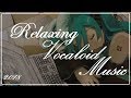 Best Relaxing Vocaloid and Anime Music Collection for Stress Relief, Chill out and Study