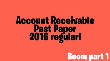 Bcom part 1 Account Receivable in urdu |solving past papers |2016 regular|