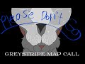 Please Don't Go || Greystripe MAP CALL (35/46) OPEN