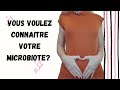 Vous voulez connaitre votre microbiote