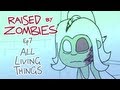Raised By Zombies - Ep 7 of 25 - All Living Things