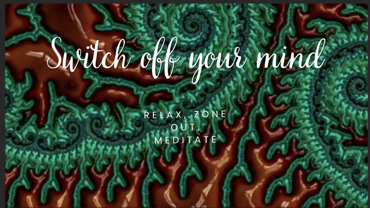 Turn Your Brain Off for 5 minutes. Fractal magic and meditative sounds