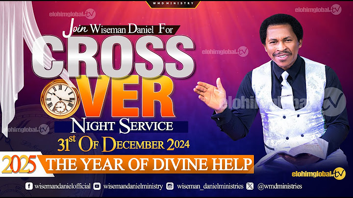 JOIN WISEMAN DANIEL FOR THE CROSSOVER NIGHT SERVICE (31st Of December 2024)
