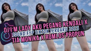 DJ I M LADY AKU PEGANG KENDALI X TIA MONIKA X ROMLOS PROPUN I DJ VIRAL TERBARU 2025