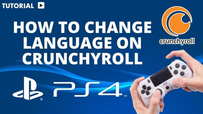 How To Change Language On Crunchyroll Ps4 How To Change Crunchyroll Language On Ps4 - Eric Pullman