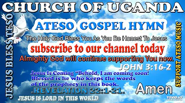 01 BY CHURCH OF UGANDA - ATESO  GOSPEL HYMN