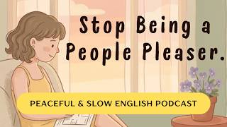 How to Stop Being a People Pleaser  | Slow English Podcast  #learnenglishpodcast #mindfulnesspodcast screenshot 3