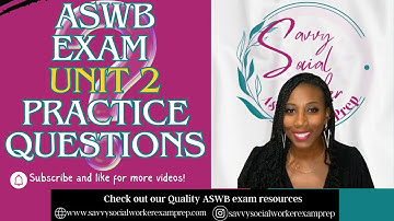 ASWB UNIT 2 Practice Questions {LOW VOLUME VIDEO Turn yours way UP}