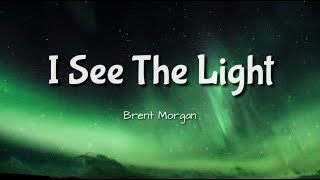 Brent Morgan - I See The Light (Lyrics)