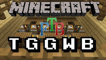 Minecraft FTB Unleashed TGGWB ep 8