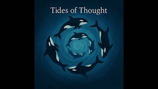 Tides of Thought – Oceanic Philosophy Set to Ambient Waves | Orca Noesis
