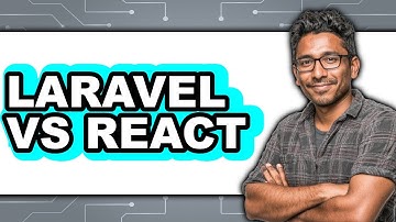 Laravel vs React - 2025 Comparison