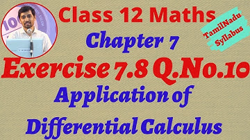 12th Maths Exercise 7.8 Q.No.10 Application of Differential Calculus Chapter 7 TN Syllabus Alexmaths