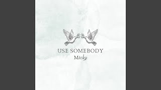 Use Somebody