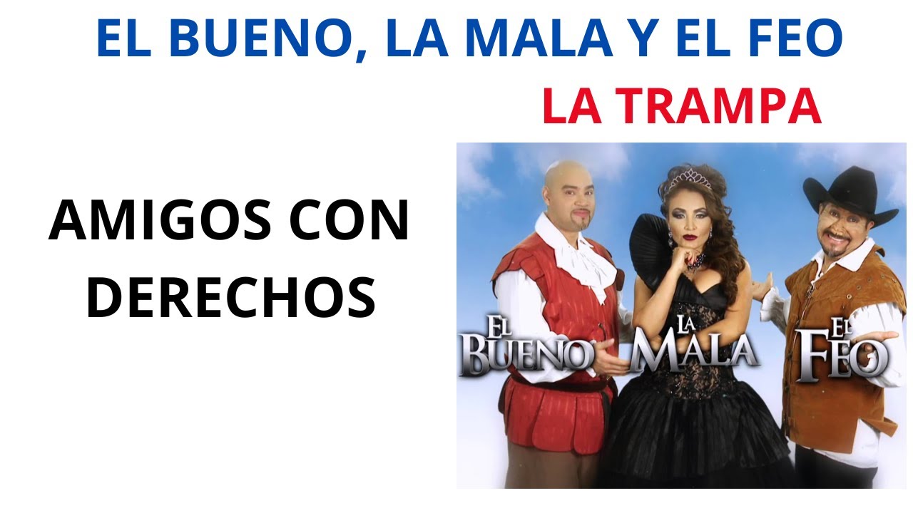 🎁AMIGOS CON DERECHOS/ LA TRAMPA/ EL BUENO, LA MALA Y EL FEO/ LA FIERA