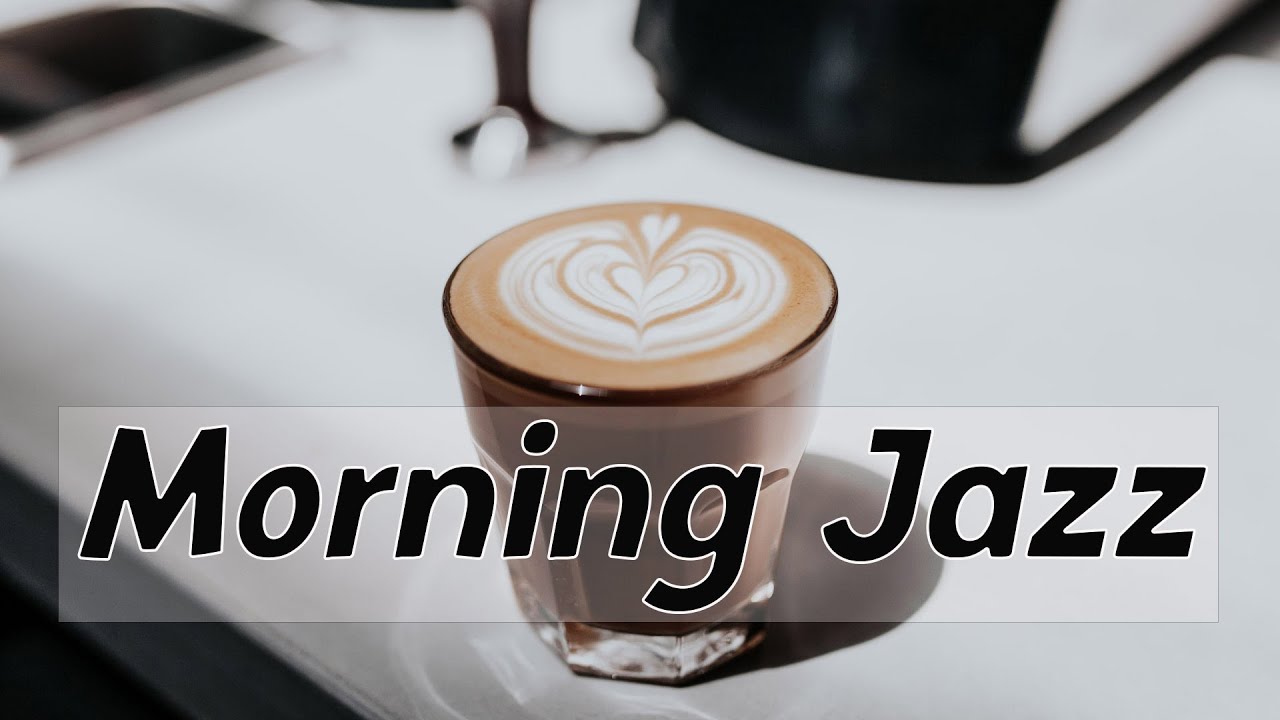 Coffee Morning JAZZ Positive morning jazz music for work, study, good