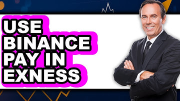 How To Use Binance Pay In Exness - Full Guide