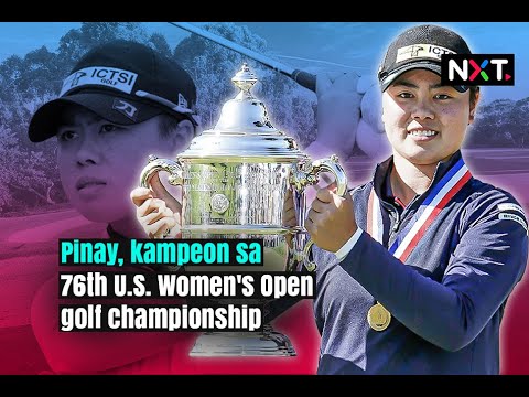 Pinay, kampeon sa 76th U.S. Women's Open golf championship | NXT