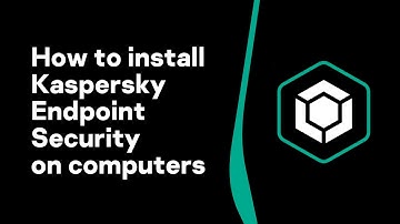 Part 4: How to install Kaspersky Endpoint Security on computers