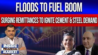 Floods to Fuel Boom | Surging Remittances to Ignite Cement & Steel Demand | Inside Financial Market