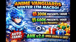🔥 Anime Vanguards Winter LTM Macro (Regular Mode) | 600K PRESENTS HOURLY | AHK v2.0 | Open Source