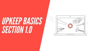 UpKeep Basics, Section 1.0 - CMMS Basics