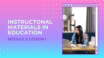 Module 3: Lesson 1 - INSTRUCTIONAL MATERIALS IN EDUCATION