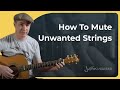 How to Mute Unwanted Notes When Playing Guitar