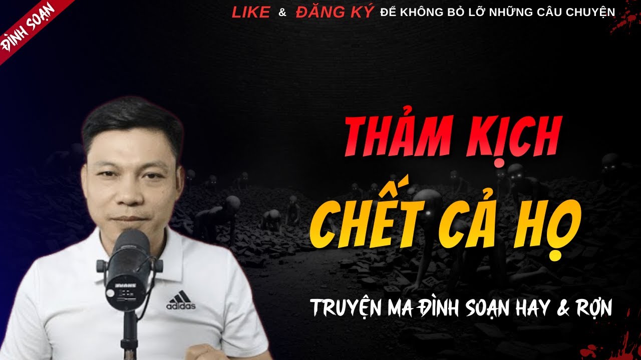 TRUYỆN MA HAY | THẢM KỊCH CHẾT CẢ HỌ || Chuyện Ma Đình Soạn Hay Và Sợ Nhất 2026
