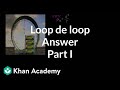 Loop de loop answer part 1 | Centripetal force and gravitation | Physics | Khan Academy