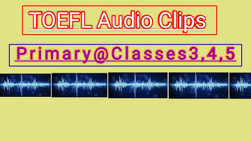 TOEFL Audio clips@TOEFL Primary Classes 3,4,5