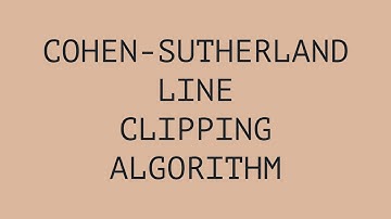 COHEN-SUTHERLAND LINE CLIPPING ALGORITHM EXPLAINED IN A VERY EASY WAY