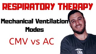 Respiratory Therapy  Modes of Mechanical Ventilation  CMV vs AC