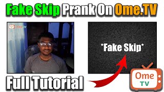 How To Fake Skip On OmeTV | Fake Skip Prank Ome TV | Full Tutorial