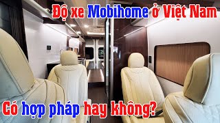 Độ xe MOBIHOME ở Việt Nam có đúng luật không ?