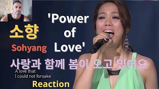 SoHyang  - The Power of Love 사랑의 힘 '' Reaction ''