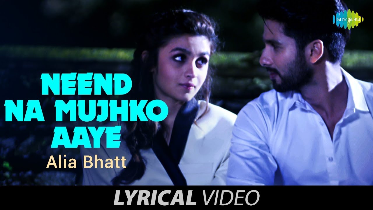 Neend Na Mujhko Aaye नींद ना मुझे को आए Lyrical Video Alia Bhatt