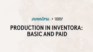 Getting Started With Inventora: Production