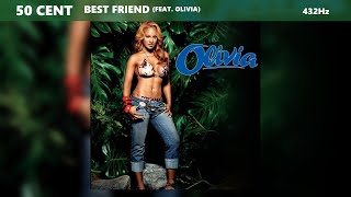 50 Cent - Best Friend ft. Olivia (432Hz)