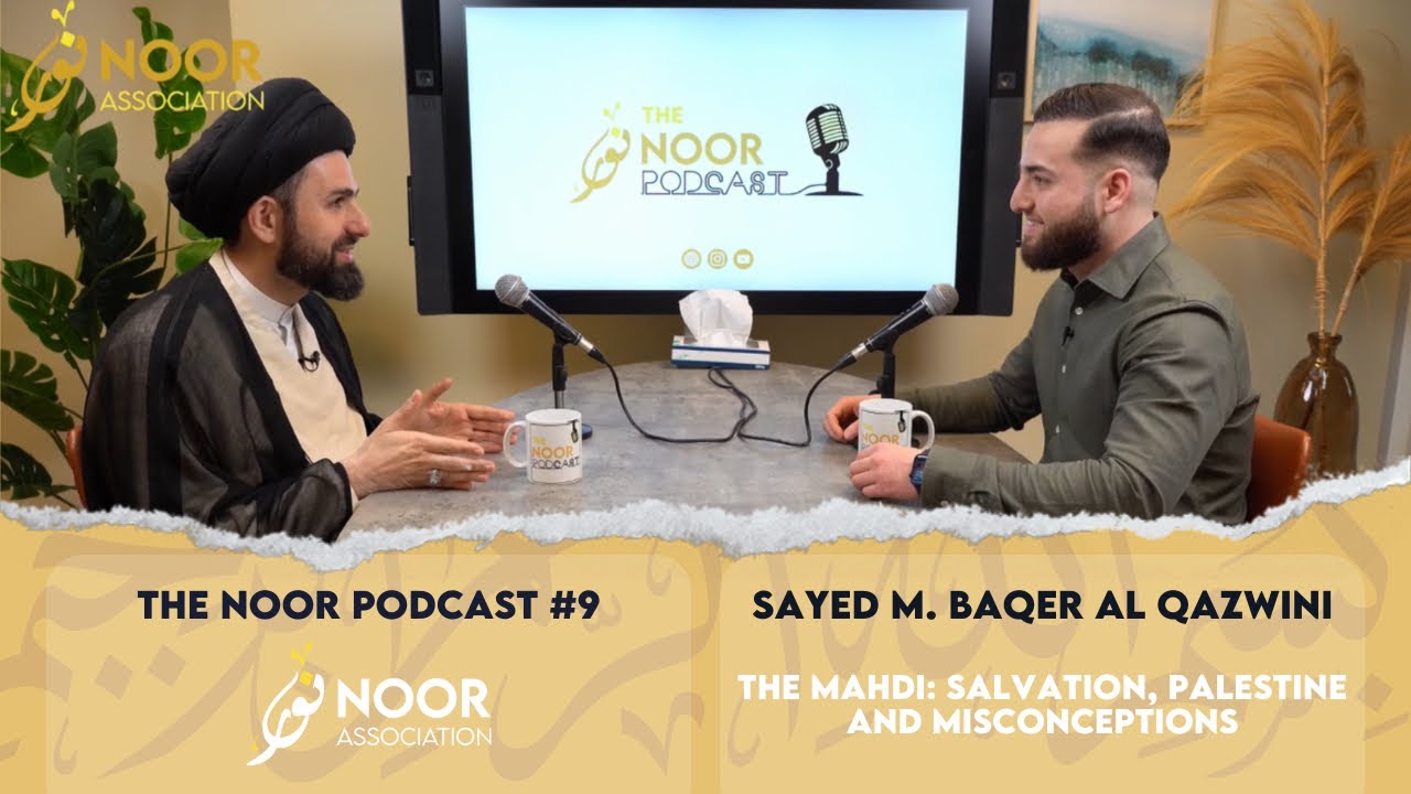 ⁣The Noor Podcast #9 -Sayed M.Baqer al Qazwini- The Mahdi, Salvation, Misconceptions & Palestine