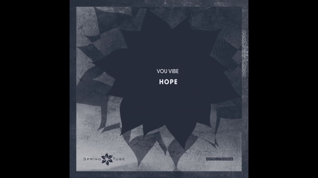 Watch Vou Vibe - Hope (Original Mix) on YouTube Watch Vou Vibe - Hope (Original Mix) on YouTube