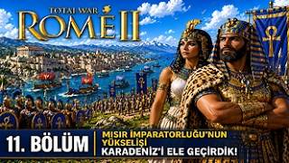 Total War: Rome II – Mısır İmparatorluğu’nun Yükselişi | 11. Bölüm – Karadeniz’i Ele Geçirdik