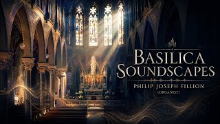 BASILICA SOUNDSCAPES - Philip Fillion (organ) - BACH HOLST WIDOR BASILICA SOUNDSCAPES - Philip Fillion (organ) - BACH HOLST WIDOR